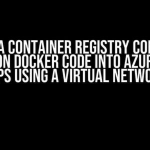 Deploy a Container Registry Containing a Python Docker Code into Azure Logic Apps using a Virtual Network