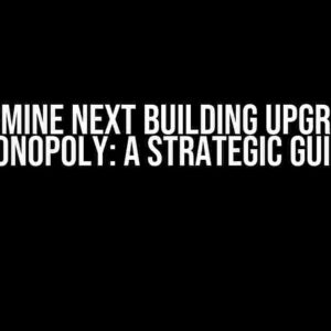 Determine Next Building Upgrade in Monopoly: A Strategic Guide