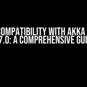 Kafka Compatibility with Akka Version 2.7.0: A Comprehensive Guide