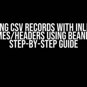 Mastering CSV Records with Inline Field Names/Headers using BeanIO: A Step-by-Step Guide