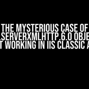 The Mysterious Case of MSXML2.ServerXMLHTTP.6.0 Object .send Not Working in IIS Classic ASP