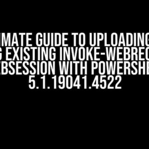 The Ultimate Guide to Uploading Images using Existing Invoke-WebRequest WebSession with PowerShell 5.1.19041.4522