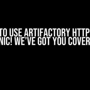 Unable to Use Artifactory HTTPS? Don’t Panic! We’ve Got You Covered!