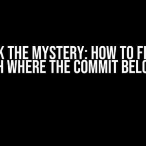 Unlock the Mystery: How to Find the Branch Where the Commit Belongs To